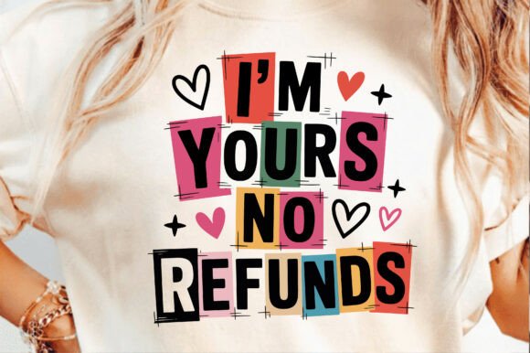 I m Yours No Refunds Funny Quote