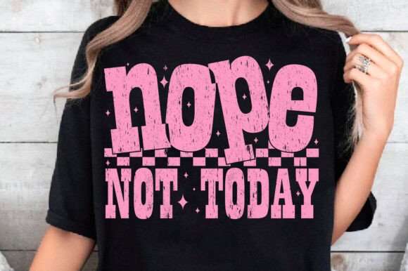 Nope Not Today SVG Sarcastic PNG