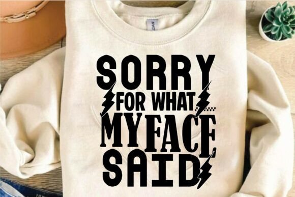 Sorry for What My Face Said SVG Design